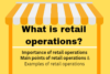 What is Reatail Oprations? Defination & Main Points - Post Thumbnail