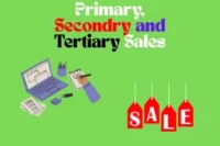 What are Primary, Secondary, and Tertiary Sales? Tips to Improve